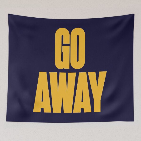 Item preview, Go Away designed and sold by HappySchnapper.