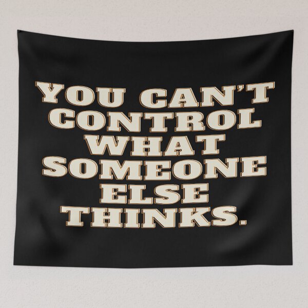 Item preview, You Can't Control What Someone Thinks - some things never change  designed and sold by WowAllinOne.