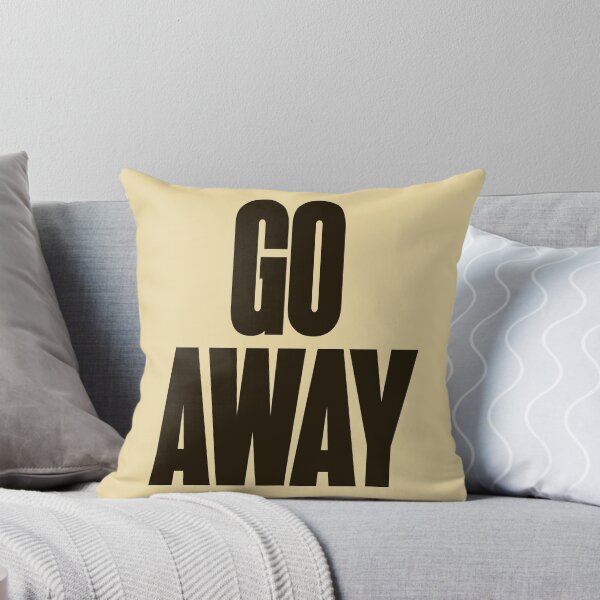 Item preview, Go Away designed and sold by HappySchnapper.