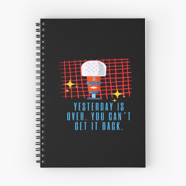 Item preview, Yesterday Is Over. You Can't Get It Back - some things never change  designed and sold by WowAllinOne.