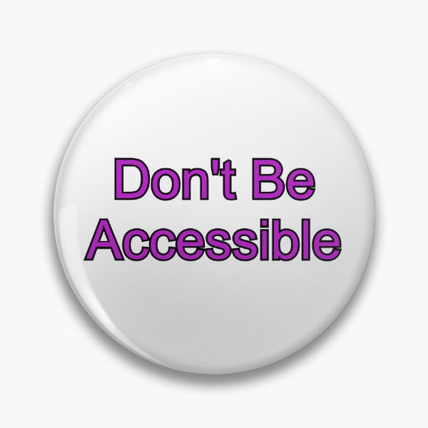 Item preview, Sis....Don't be Accessible  designed and sold by Cendrine-14.