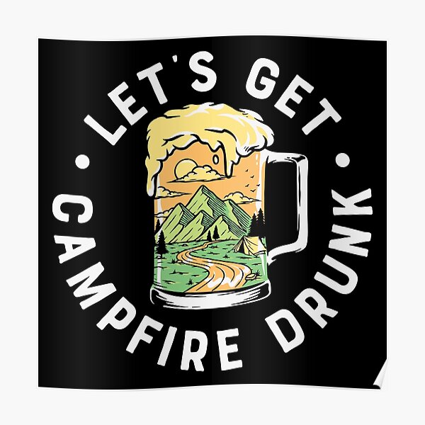 Lets Get Campfire Drunk Camping Hiking Retro Poster For Sale By Krissiddesigns Redbubble 2532