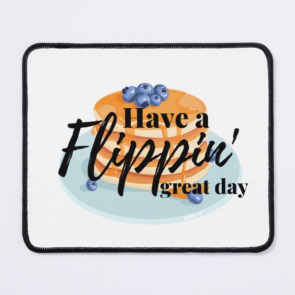 Item preview, Copy of Have a flippin' Great Day designed and sold by Dollydollys.