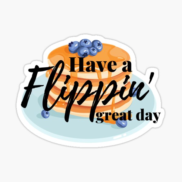 Item preview, Copy of Have a flippin' Great Day designed and sold by Dollydollys.