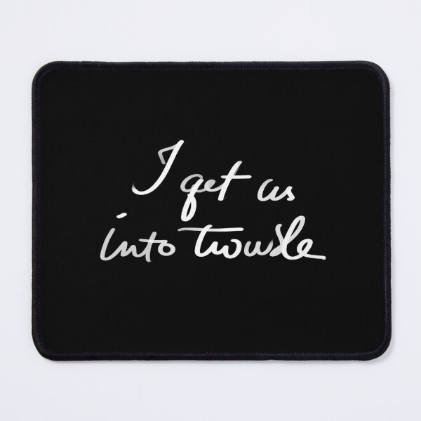 Item preview, i get us into trouble, designed and sold by InmyOwnwords.