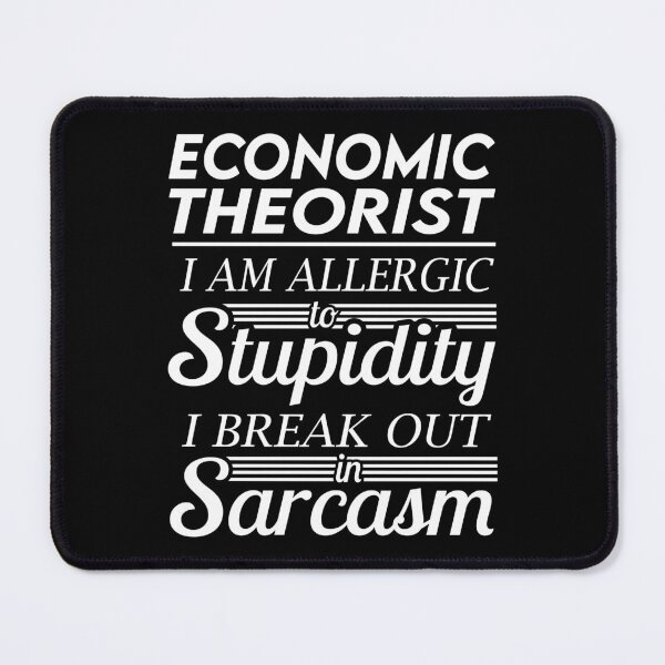 Item preview, Economic Theorist T Shirt - Sarcasm Job Gift Item Tee designed and sold by alexandraf49.