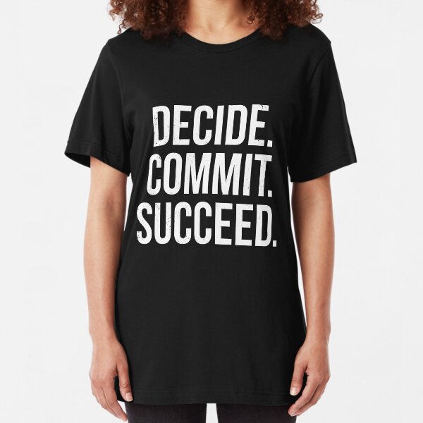 Decide. Commit. Succeed. Slim Fit T-Shirt