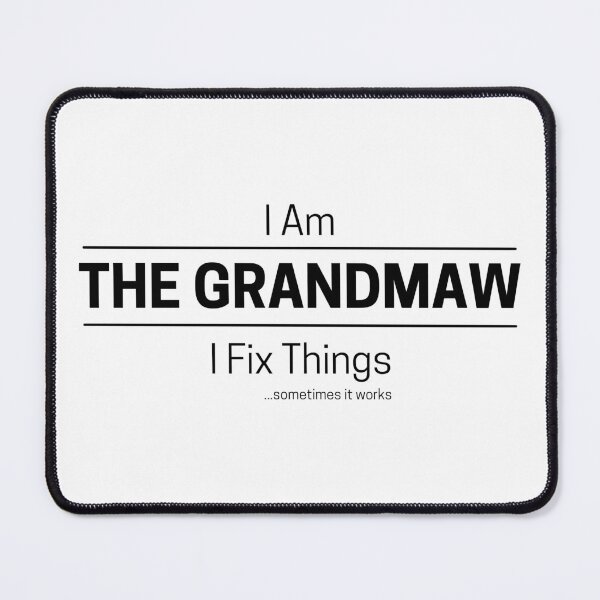 Item preview, Funny DIY Grandmother Quote Saying, I Am The Grandmaw, I Fix Things, Black Text designed and sold by hjsmith.
