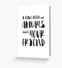 "I have been and always shall be your friend" Spock from Star Trek Greeting Card