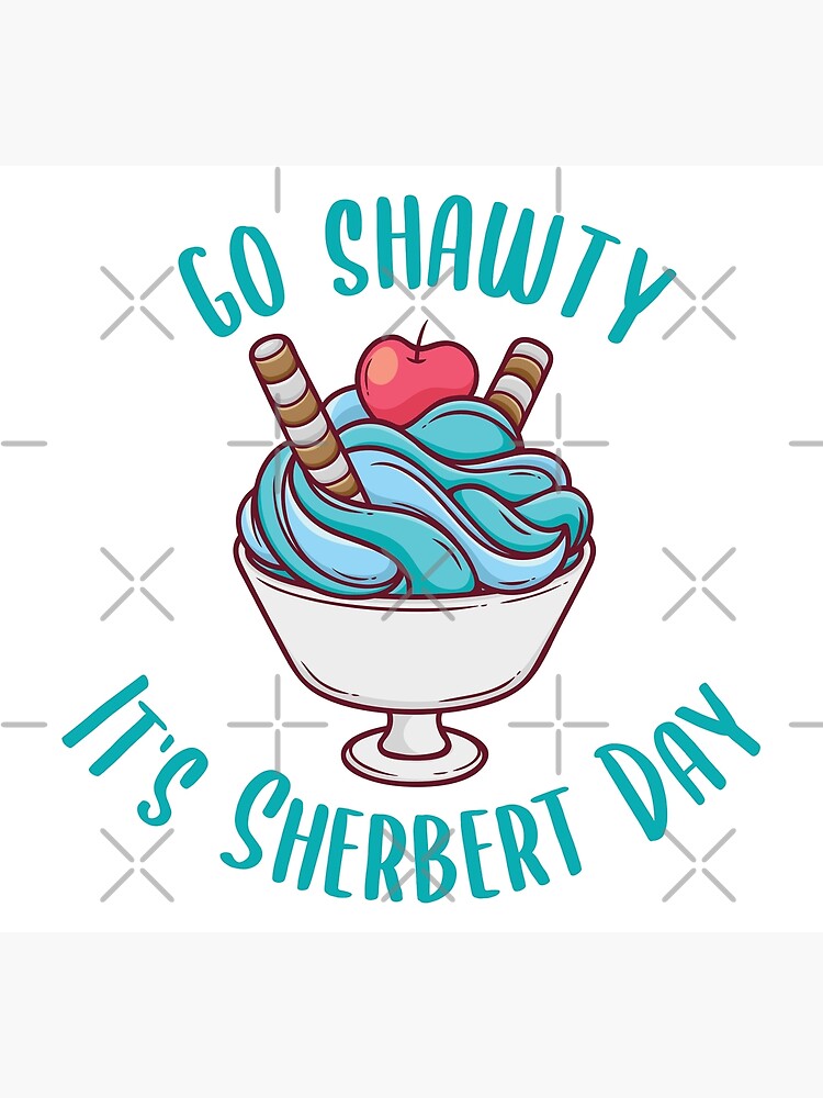  Go Shawty It's Sherbert Day, Greeting Card : Handmade