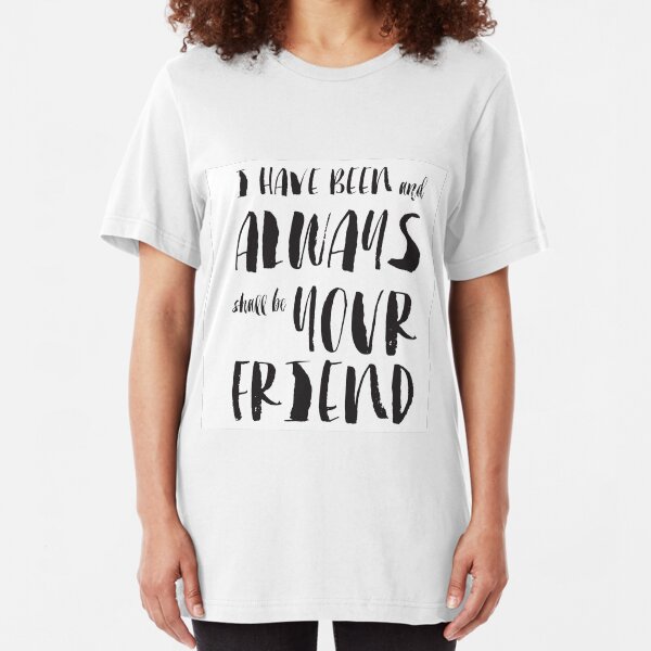 "I have been and always shall be your friend" Spock from Star Trek Slim Fit T-Shirt