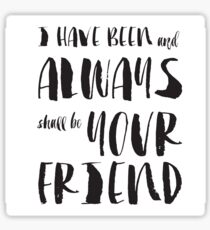 "I have been and always shall be your friend" Spock from Star Trek Sticker
