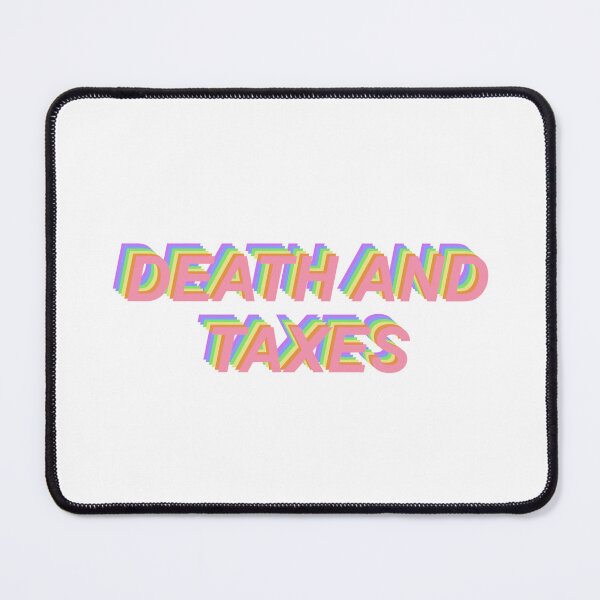 Item preview, Death and Taxes designed and sold by Unquantified Alignment.