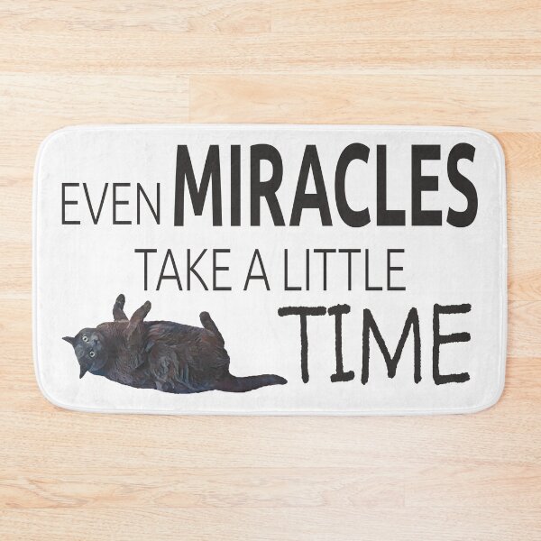 Item preview, Even Miracles Take a Little Time Cat Quote designed and sold by LOKP.