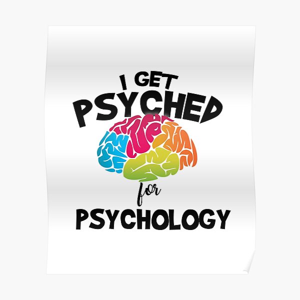 I Get Psyched For Psychology Poster