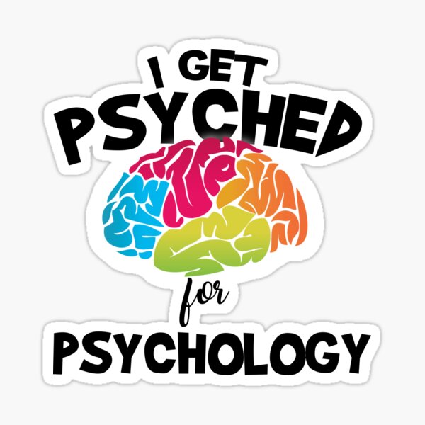 I Get Psyched For Psychology Sticker
