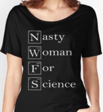 Science Not Silence - Nasty Woman For Science Women's Relaxed Fit T-Shirt