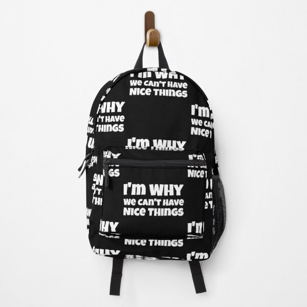 Item preview, I'm Why We Can't Have Nice Things Funny designed and sold by LadySaltwater.