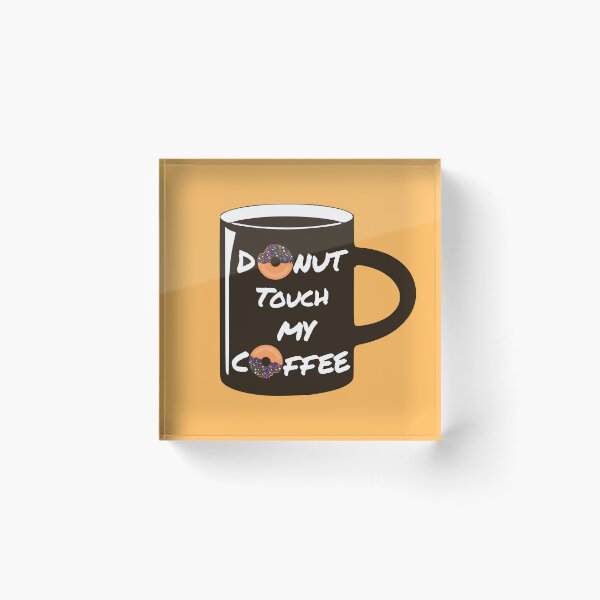 Item preview, Donut touch my coffee, coffee joke designed and sold by i-cottagedesign.