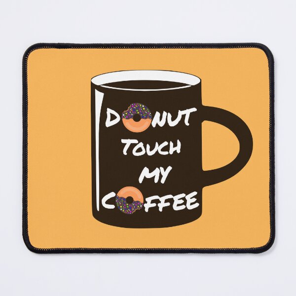 Item preview, Donut touch my coffee, coffee joke designed and sold by i-cottagedesign.