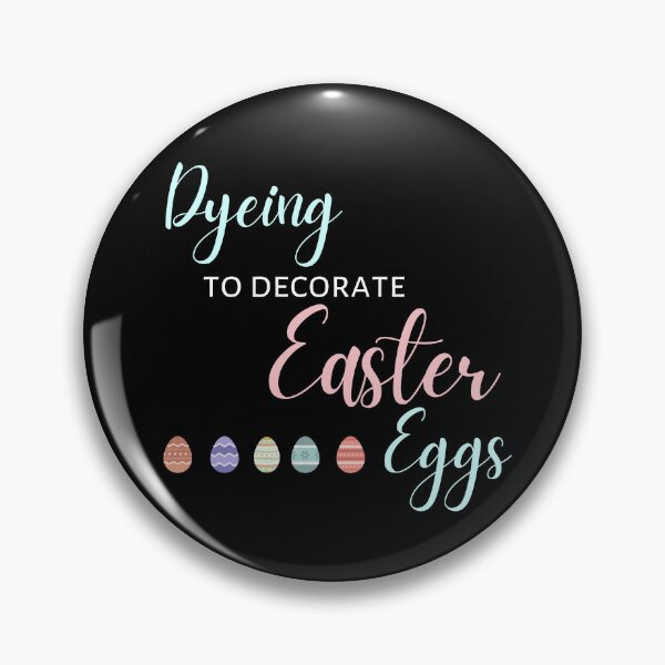 Item preview, Dyeing To Decorate Easter Eggs - Easter Pun designed and sold by NotablyDesigned.