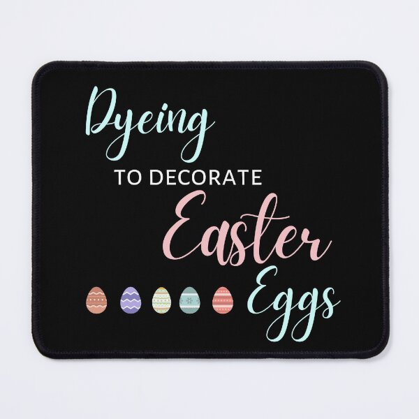 Item preview, Dyeing To Decorate Easter Eggs - Easter Pun designed and sold by NotablyDesigned.