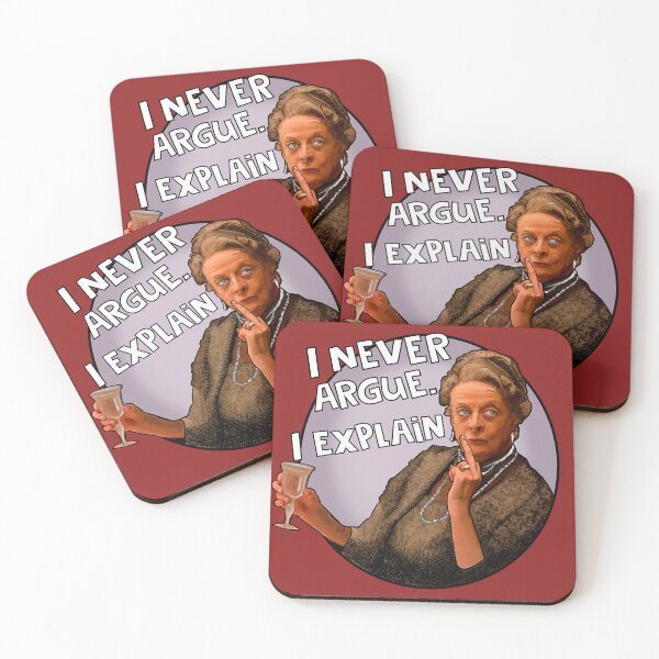 Item preview, Dowager Countess- I never argue. I explain designed and sold by Shelmodine79.