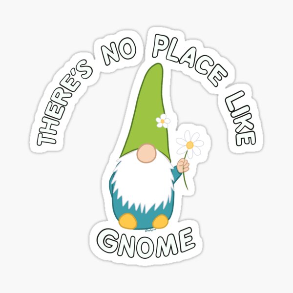 "There's No Place Like Gnome" Sticker By HollyCat | Redbubble