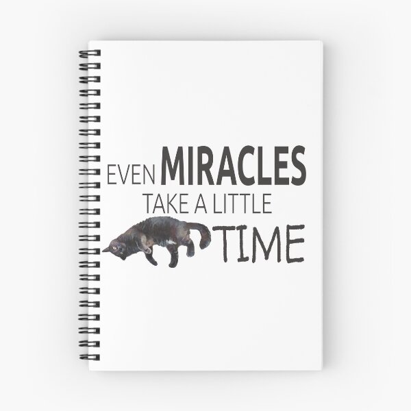 Item preview, Even Miracles Take a Little Time Cat Quote designed and sold by LOKP.