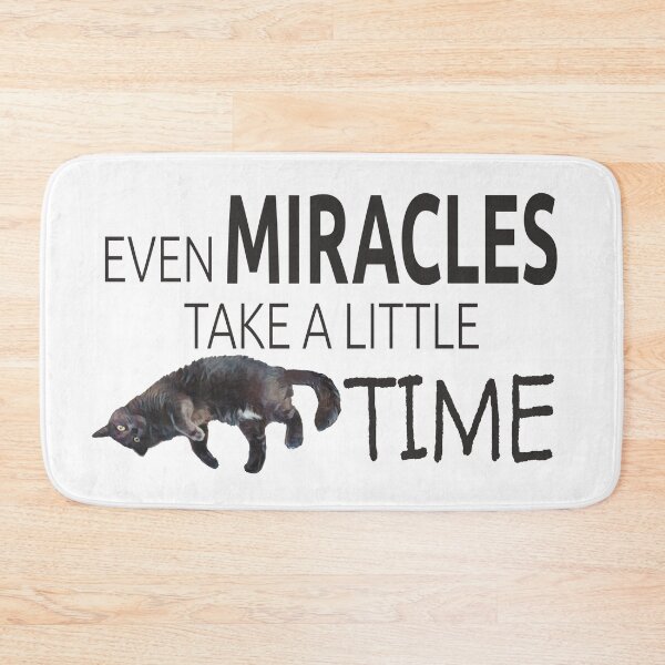 Item preview, Even Miracles Take a Little Time Cat Quote designed and sold by LOKP.