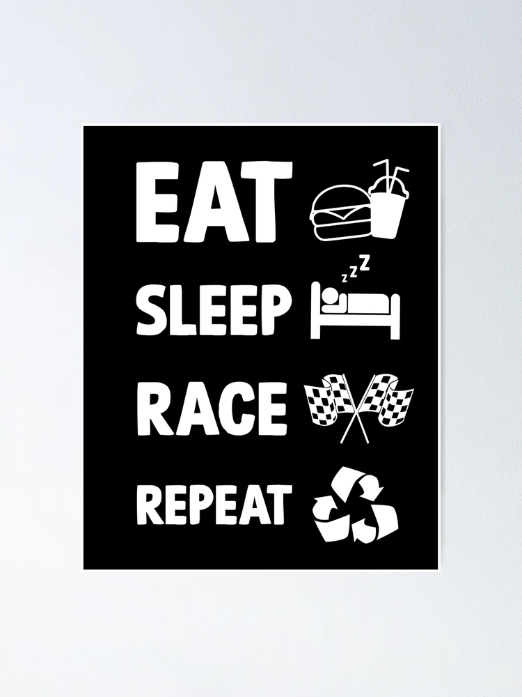 Eat Sleep Race Repeat\