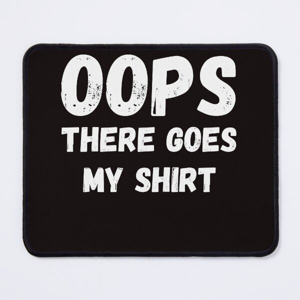 Item preview, OOPS There Goes My Shirt Funny Bodybuilder Weight Lifter designed and sold by MagicSD Designs.