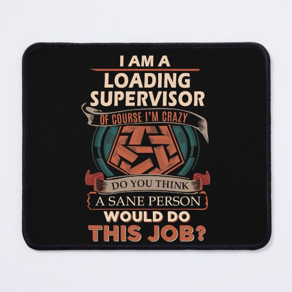 Item preview, Loading Supervisor T Shirt - Sane Person Job Gift Item Tee designed and sold by ximenalivi.
