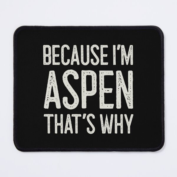 Item preview, Because I’m Aspen That’s Why Funny Personalized Name designed and sold by MariosNydras.