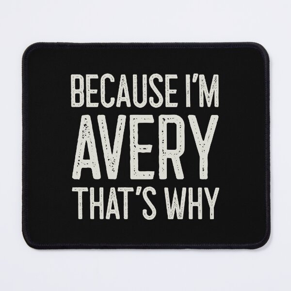 Item preview, Because I’m Avery That’s Why Funny Personalized Name designed and sold by MariosNydras.
