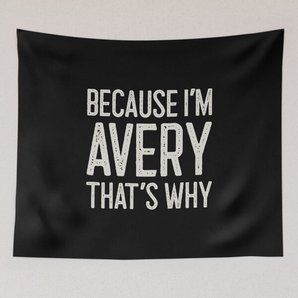 Item preview, Because I’m Avery That’s Why Funny Personalized Name designed and sold by MariosNydras.