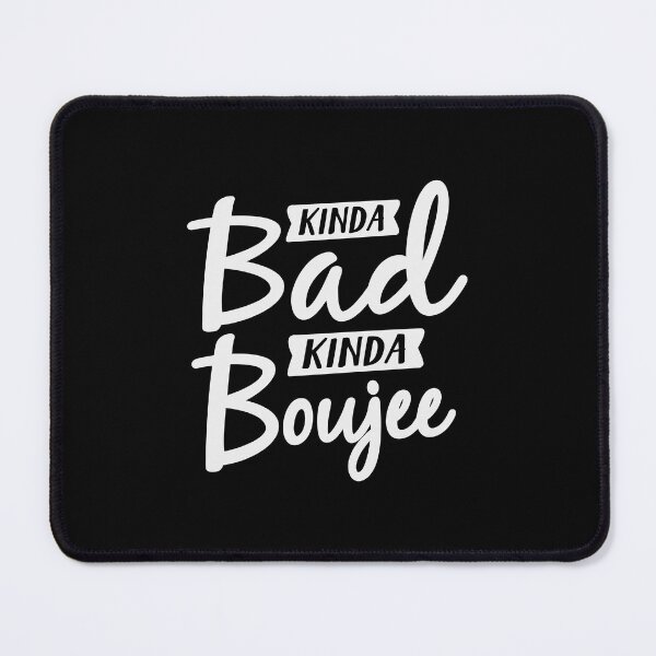 Item preview, Kinda Bad Kinda Boujee Funny High Class Living designed and sold by madisonbau.