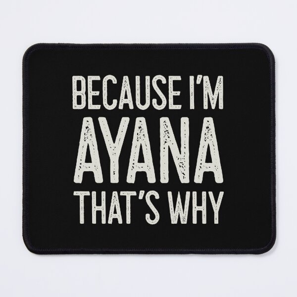 Item preview, Because I’m Ayana That’s Why Funny Personalized Name designed and sold by MariosNydras.