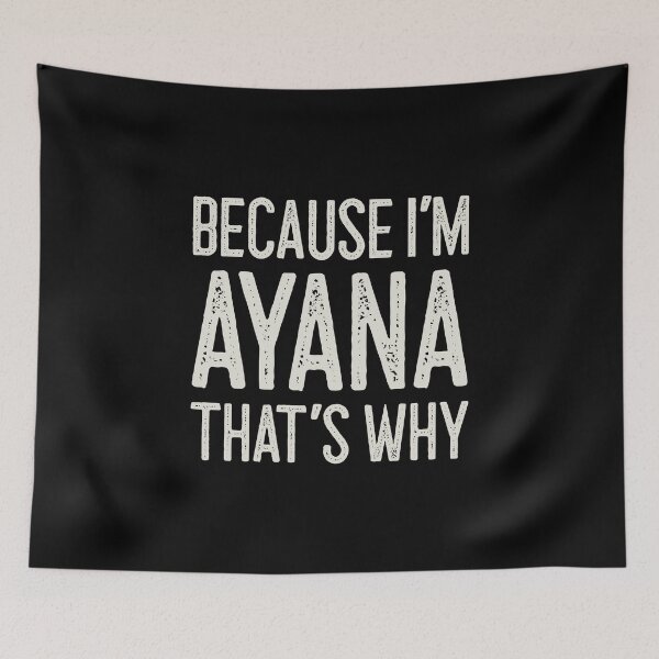 Item preview, Because I’m Ayana That’s Why Funny Personalized Name designed and sold by MariosNydras.