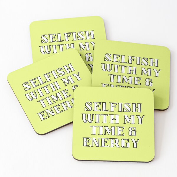 Item preview, Selfish with my time and energy  designed and sold by Tanuja  Sharma.