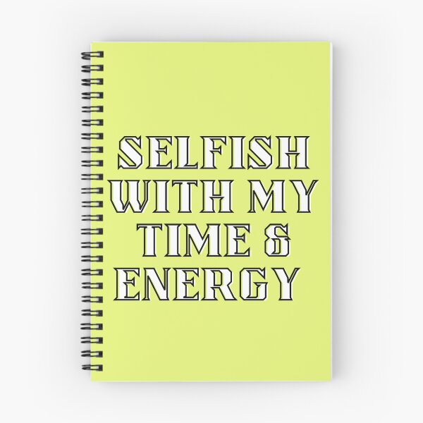 Item preview, Selfish with my time and energy  designed and sold by Tanuja  Sharma.