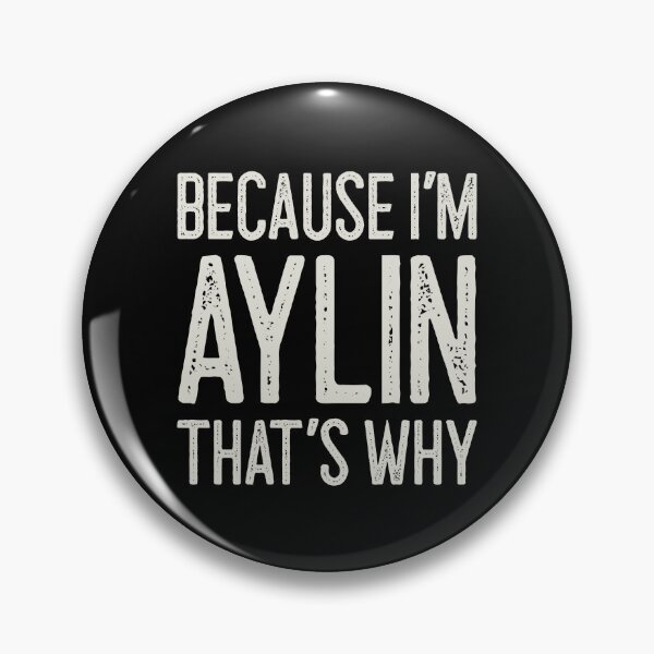 Item preview, Because I’m Aylin That’s Why Funny Personalized Name designed and sold by MariosNydras.