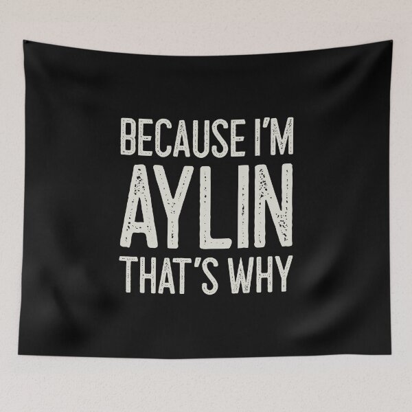 Item preview, Because I’m Aylin That’s Why Funny Personalized Name designed and sold by MariosNydras.