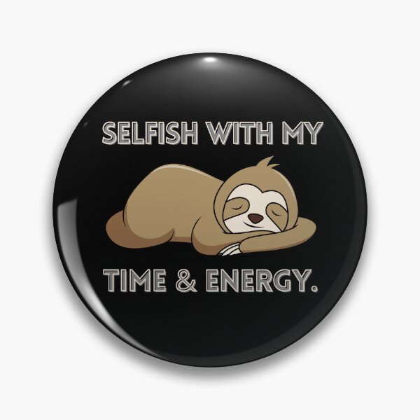 Item preview, Selfish with my time and energy  designed and sold by Tanuja  Sharma.