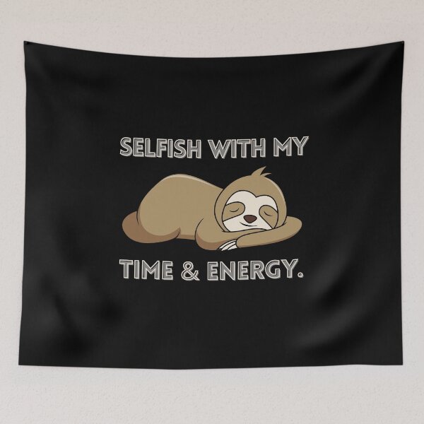 Item preview, Selfish with my time and energy  designed and sold by Tanuja  Sharma.