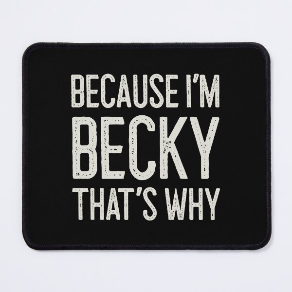 Item preview, Because I’m Becky That’s Why Funny Personalized Name designed and sold by MariosNydras.