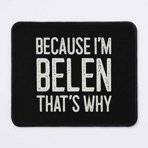Item preview, Because I’m Belen That’s Why Funny Personalized Name designed and sold by MariosNydras.