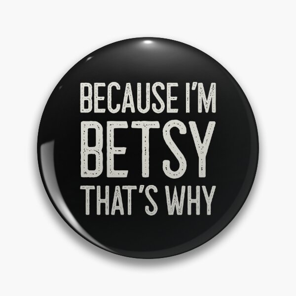 Item preview, Because I’m Betsy That’s Why Funny Personalized Name designed and sold by MariosNydras.
