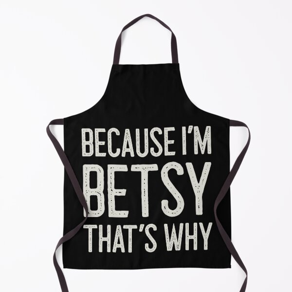 Item preview, Because I’m Betsy That’s Why Funny Personalized Name designed and sold by MariosNydras.