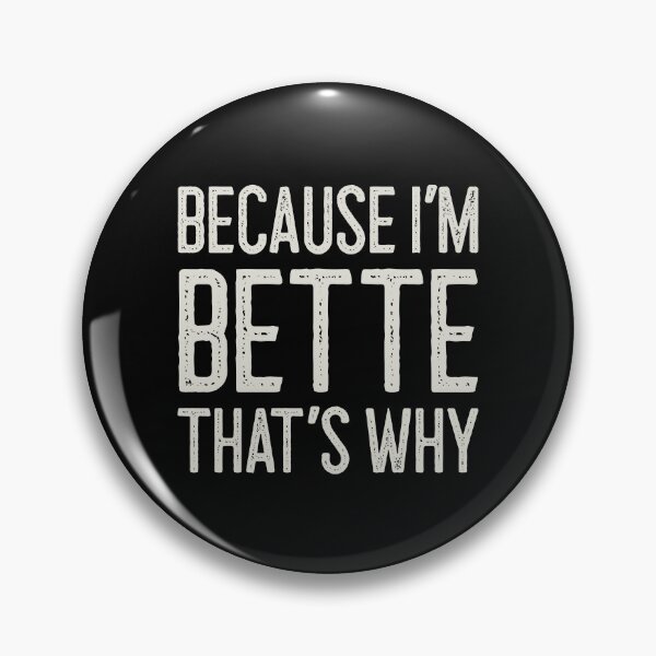 Item preview, Because I’m Bette That’s Why Funny Personalized Name designed and sold by MariosNydras.